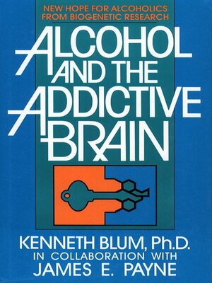 cover image of Alcohol and the Addictive Brain
